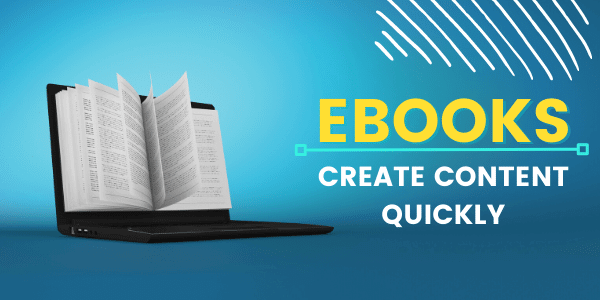 Ebooks Create Content Quickly