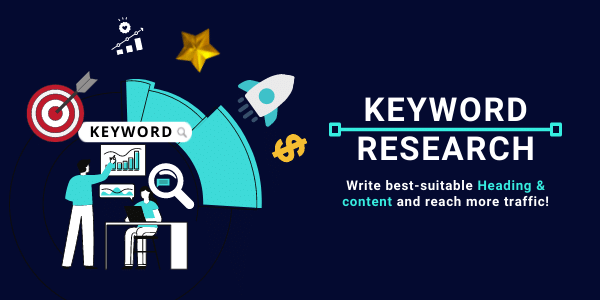 Make a Keyword Research - Write best-suitable Heading & content and reach more traffic