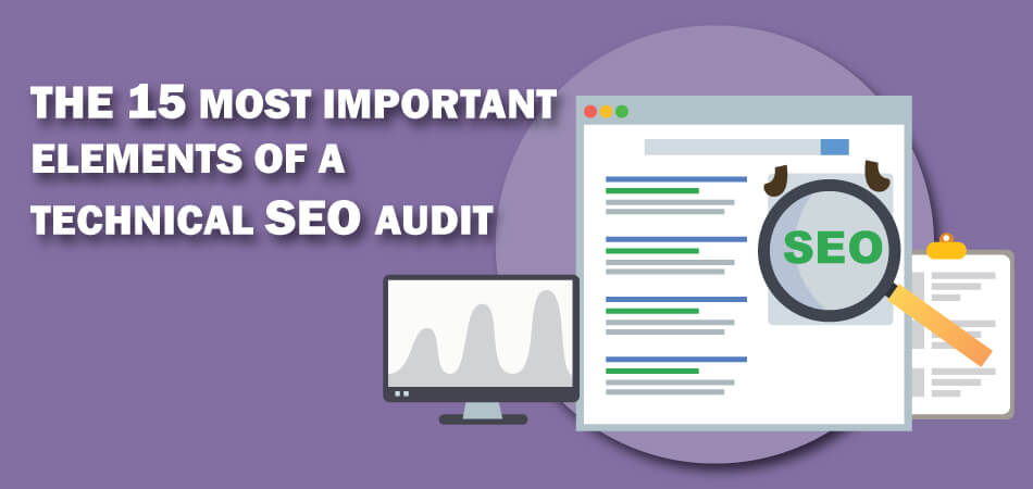 The 15 Most Important Checklist of a Technical SEO Audit