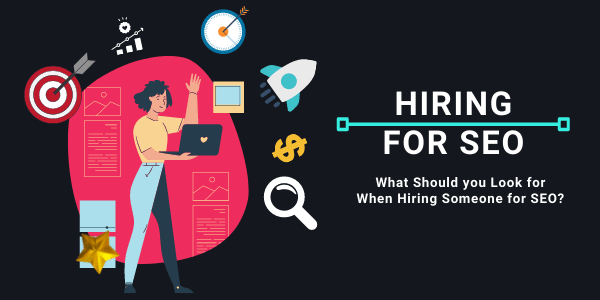 What Should I Look for When Hiring Someone for SEO
