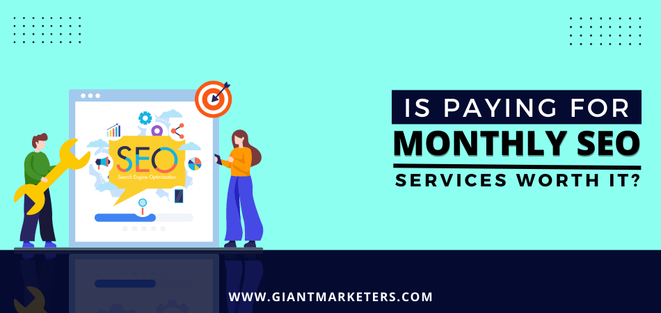 Is Paying for Monthly SEO Services Really Worth It
